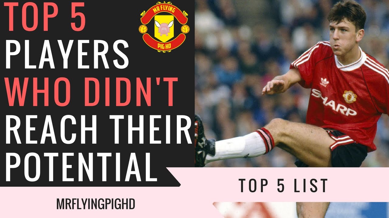 Top 5 Players Who Didn't Reach Their Potential
