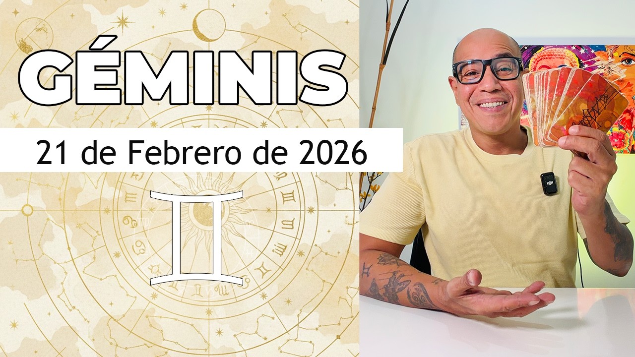 GÉMINIS | Horóscopo de hoy 21 de Febrero 2026