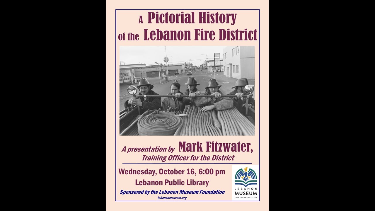 Pictorial History of the Lebanon Oregon Fire District - Mark Fitzwater 10/16/2019