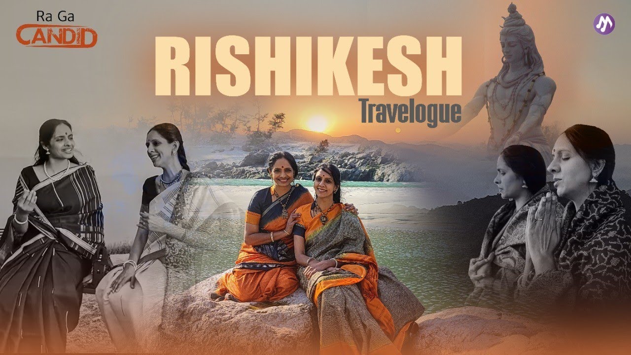 Rishikesh Travelogue | RaGa Candid on Eppo Music |  Ragesri Thillana