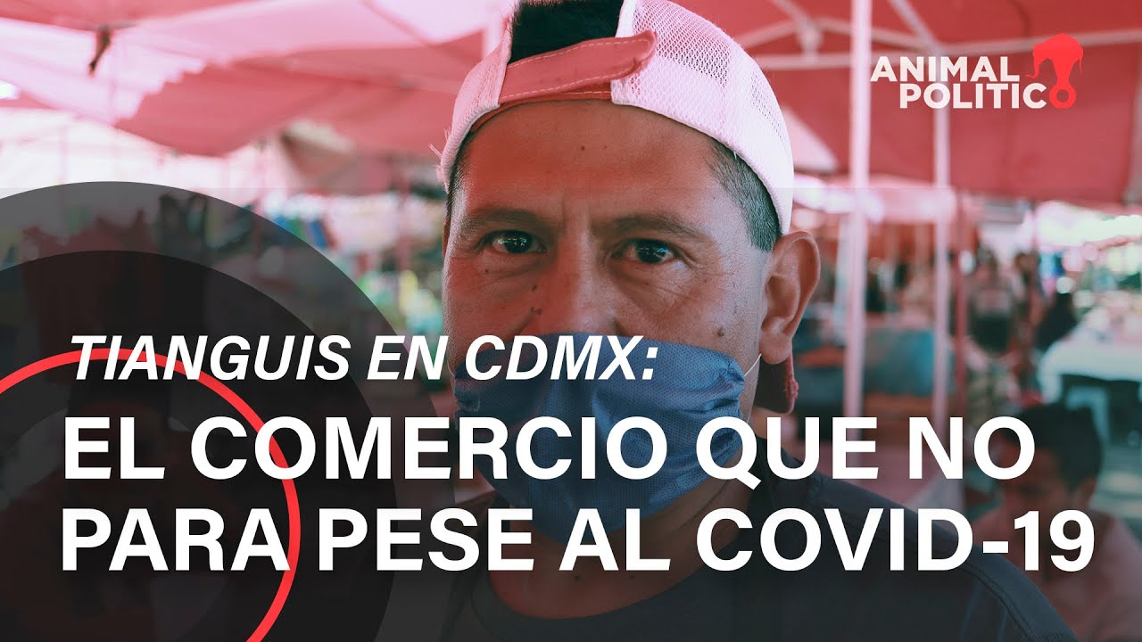 Tianguis en CDMX: el comercio que no para pese al COVID-19