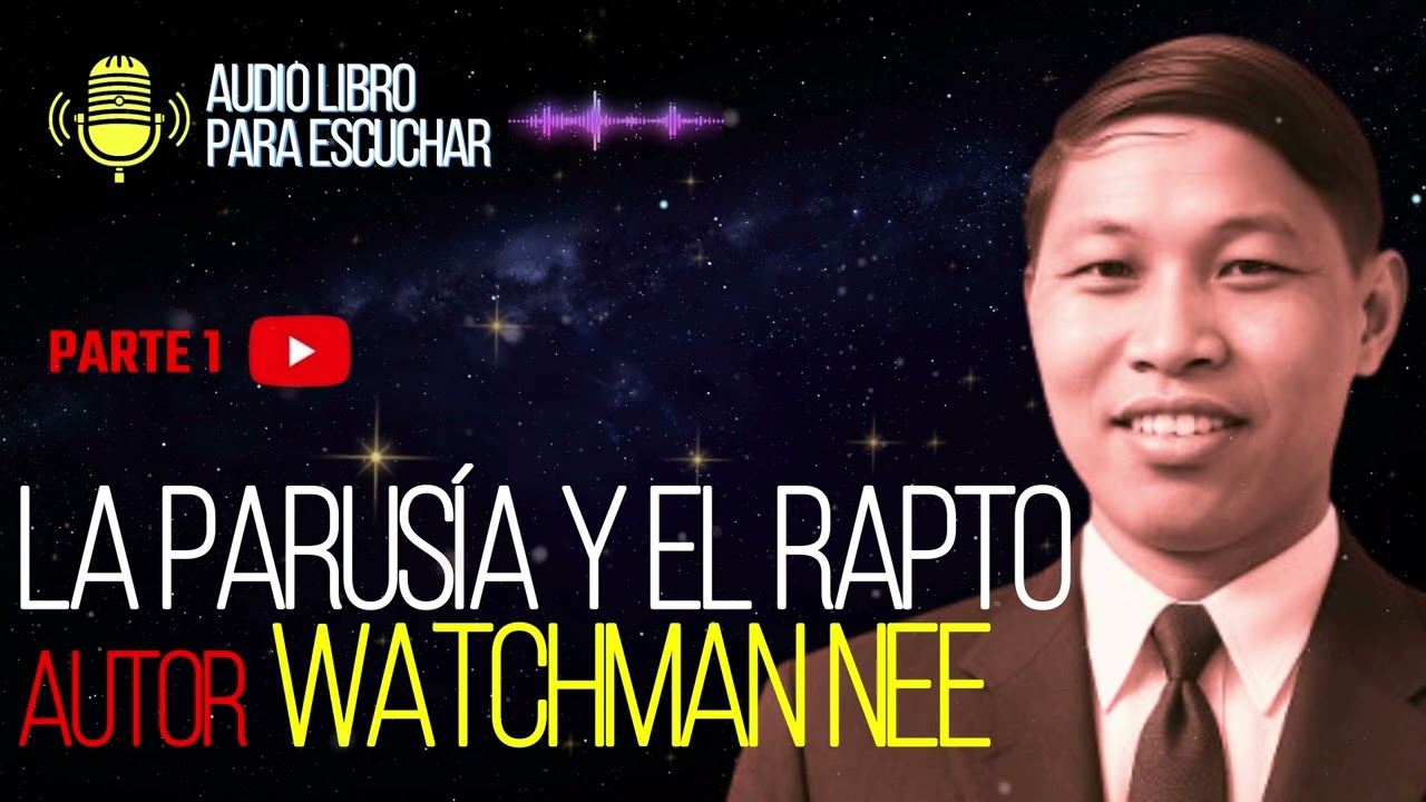 El Rapto – Audiolibro Teológico | Revelación de Mateo 24 y 25 | por Watchman Nee