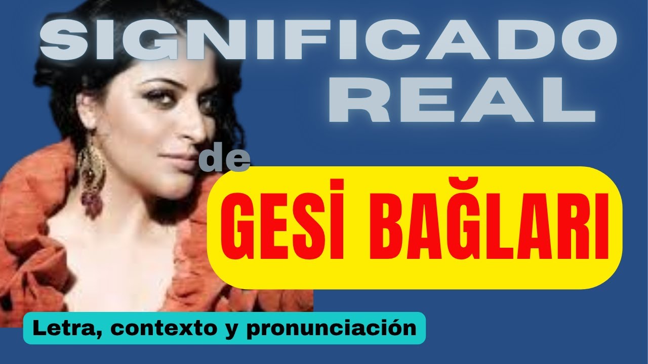 ¿Qué dice realmente la canción GESİ BAĞLARI Letra + Pronunciación + Historia/ #turcomexico