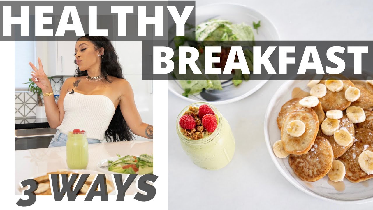 HEALTHY BREAKFAST 3 WAYS | with Joie Chavis