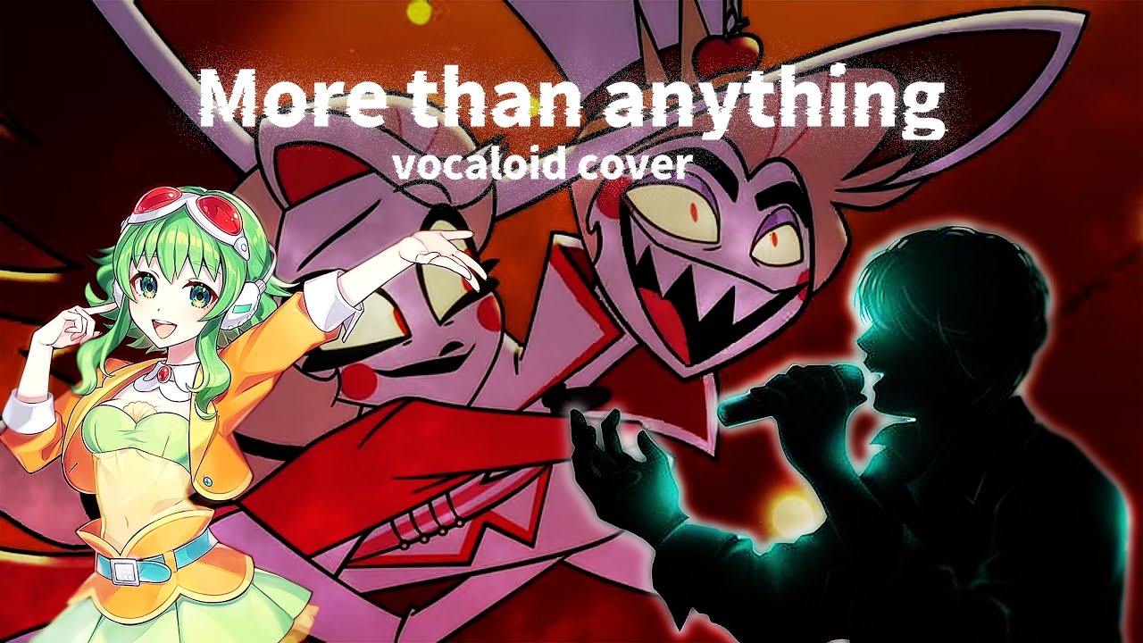 【hazbinhotel】　Gumi & Akito cover 【More than anything】