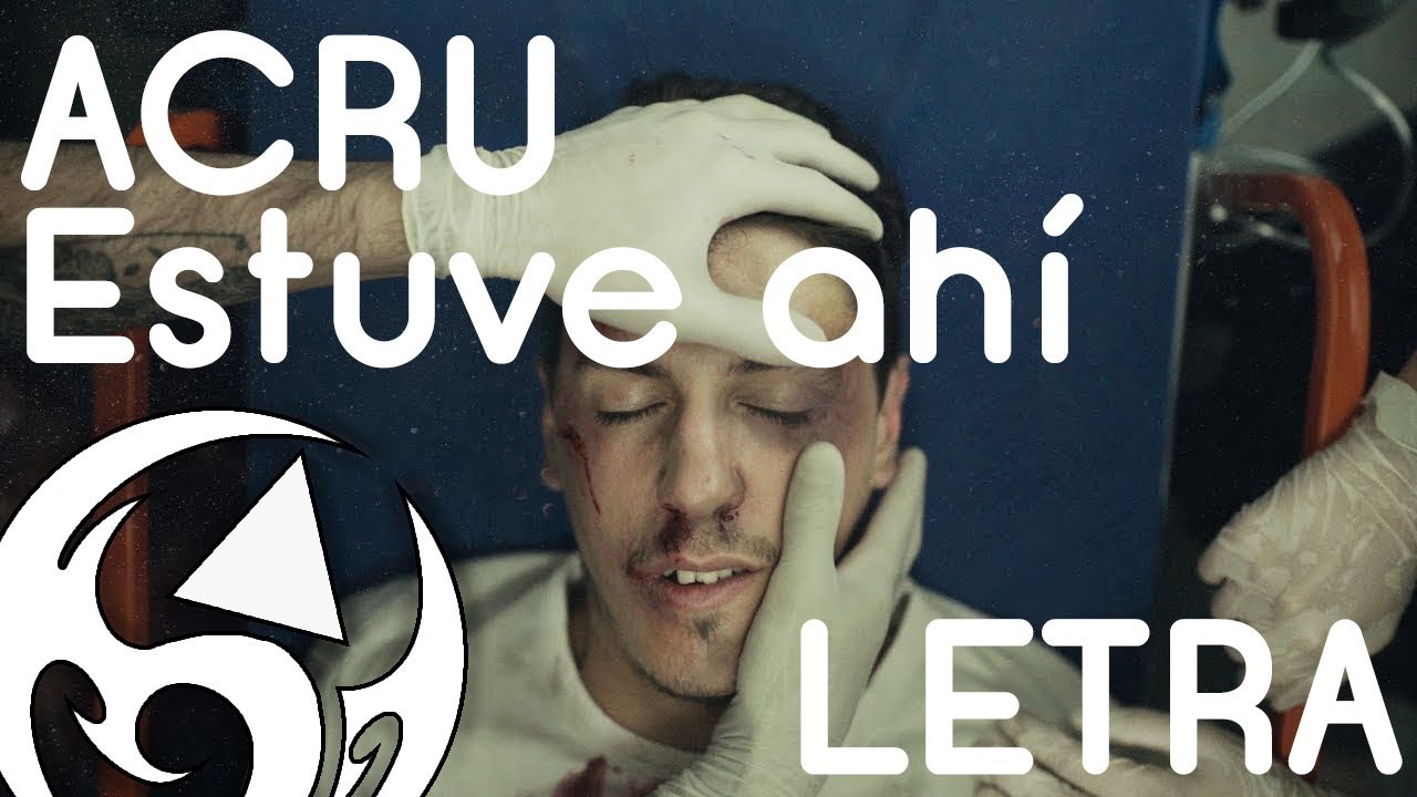 Acru - Estuve Ah&iacute; (Letra)