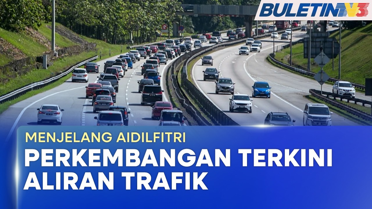 MENJELANG AIDILFITRI | Aliran Trafik Sesak Menghala Ke Pantai Timur, Utara & Selatan (BU)