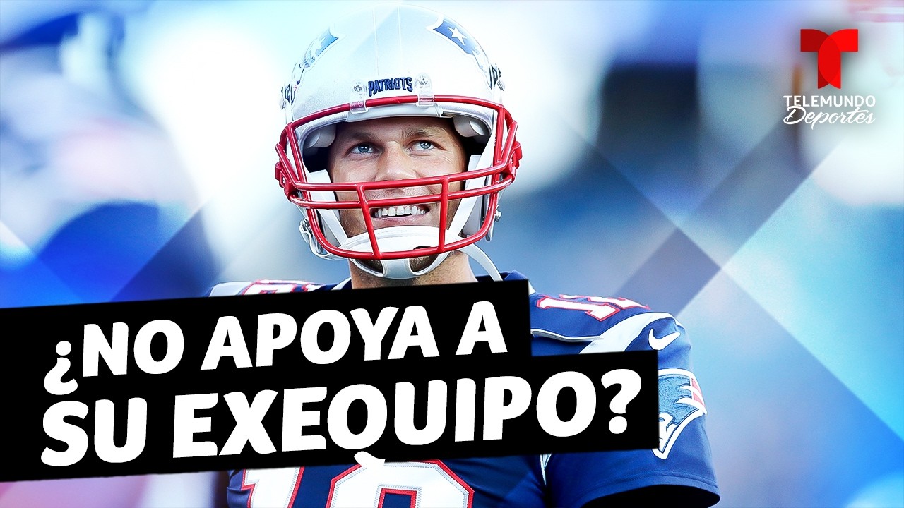 Tom Brady no apoya a los New Englad Patriots | Telemundo Deportes