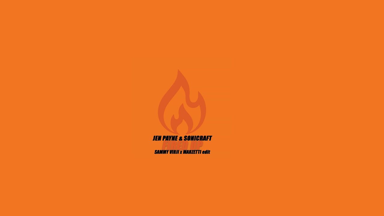 Jen Payne & Sonickraft - Fired Up (Sammy Virji X Marzetti Edit)