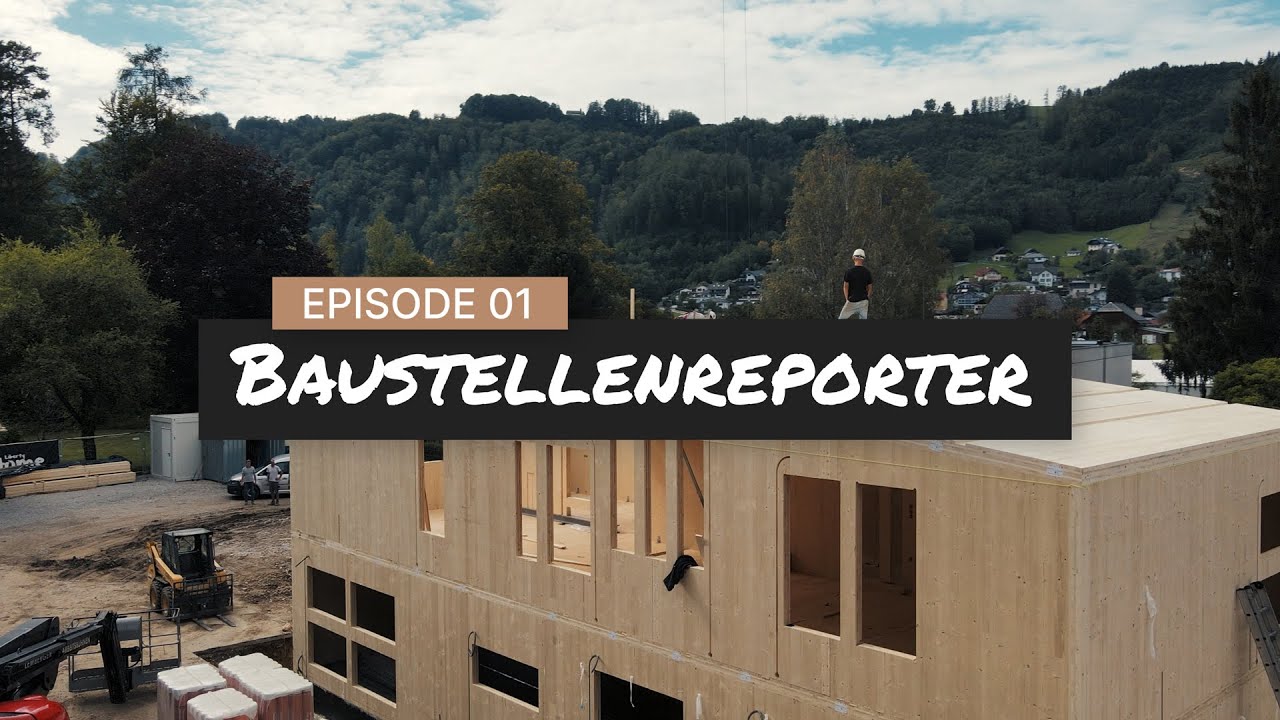 Baustellenreporter EP01 - SOS-Kinderdorf in Altmünster am Traunsee - LibertydotHome