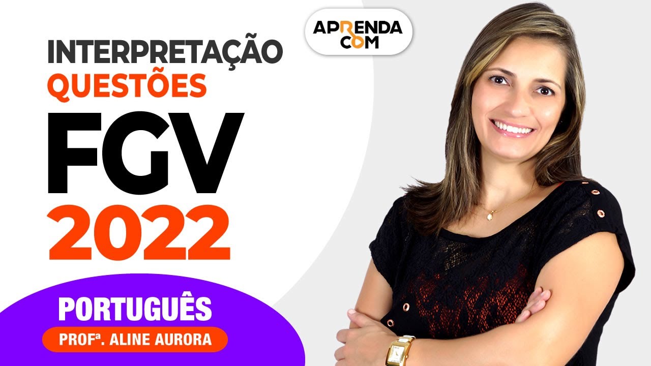 Interpretação FGV Questões 2022 - Português - Professora Aline Aurora