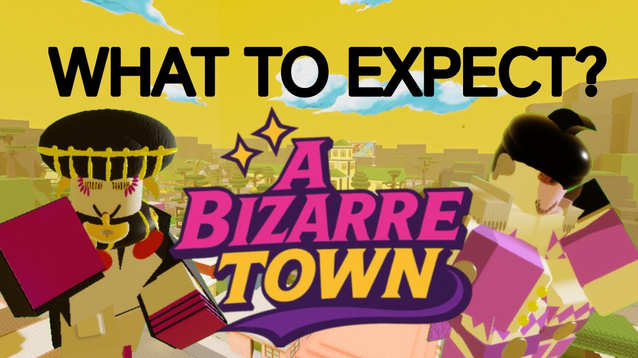 What To Expect? [A Bizarre Town]