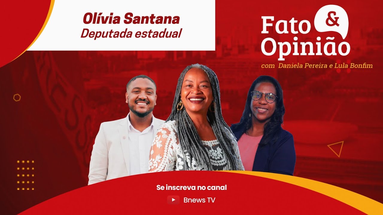 Fato & Opinião 2023 #18 - Olívia Santana Deputada estadual