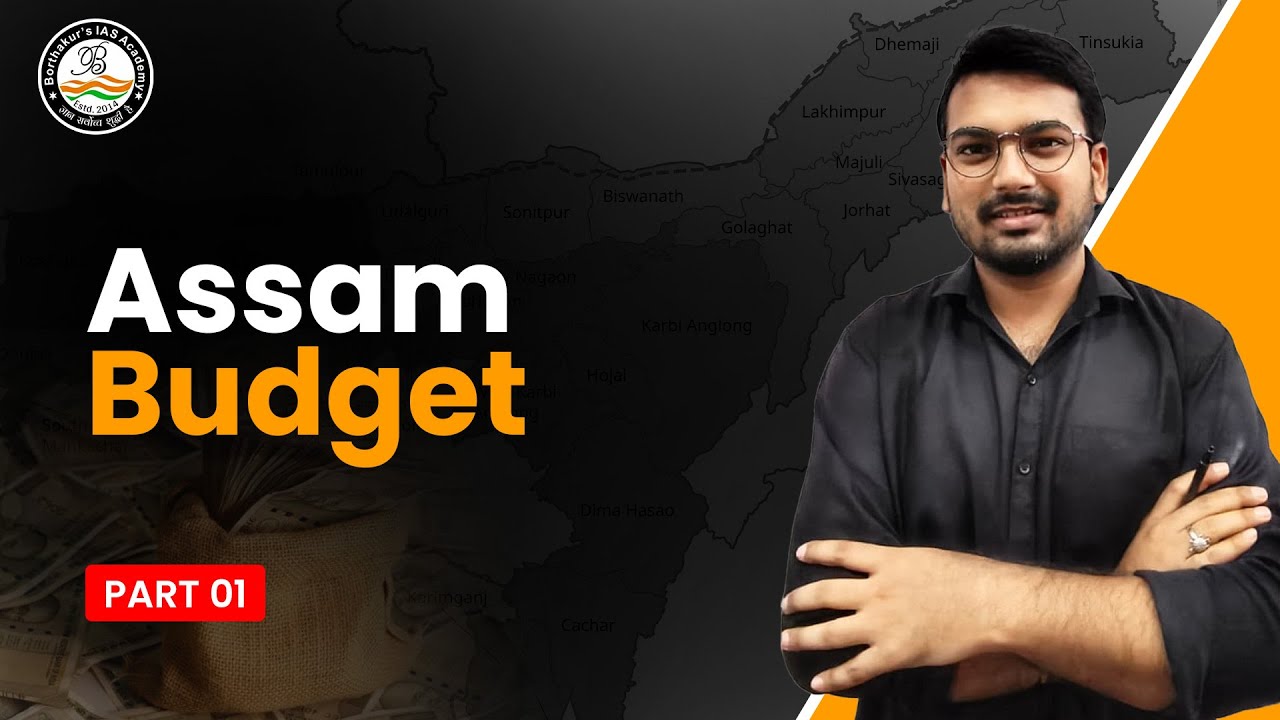 Assam Budget 2025 - 2026 | Part - 1| Borthakur's IAS Academy