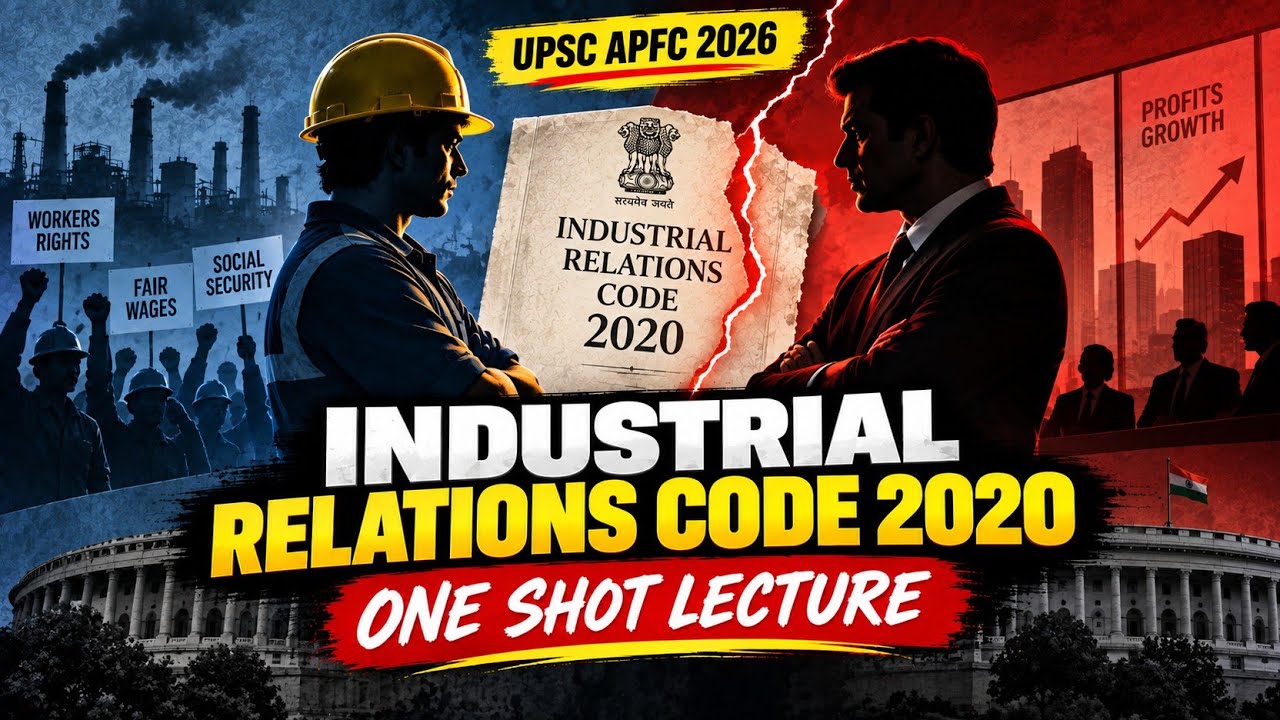 🎯Complete Industrial Relations Code 2020 | One Shot for UPSC APFC 2026 🔥