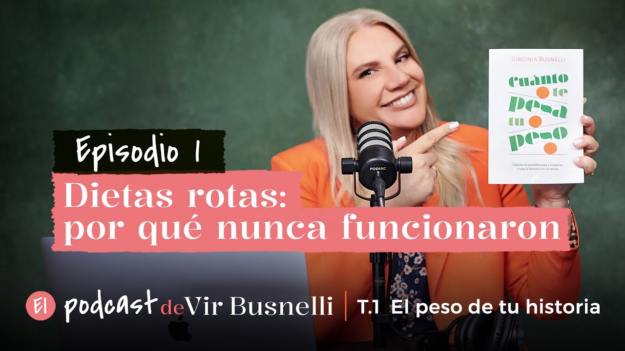 El podcast de Vir Busnelli. Episodio 1. Dietas rotas: por qué nunca funcionaron