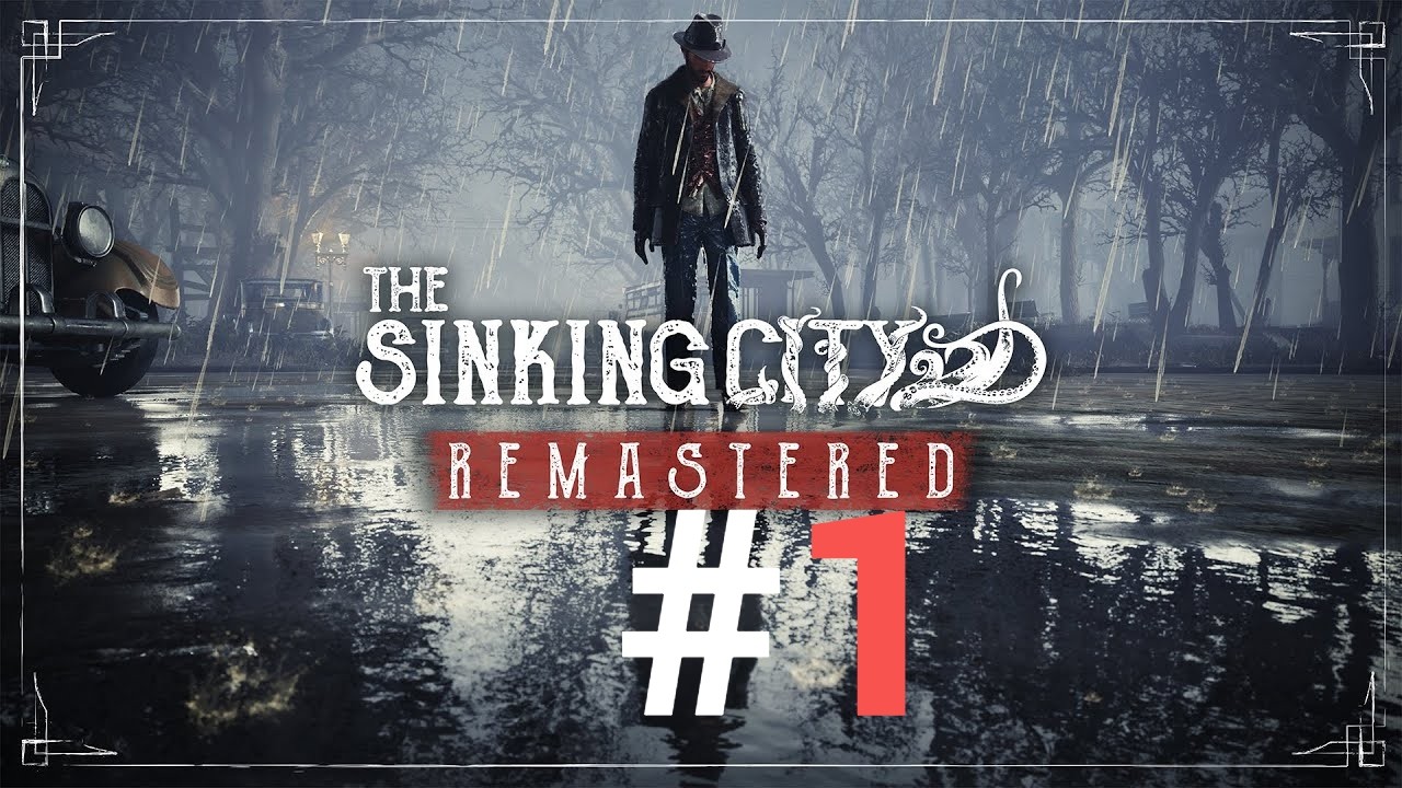 🔴The Sinking City Remastered🔴 Прохождение #1