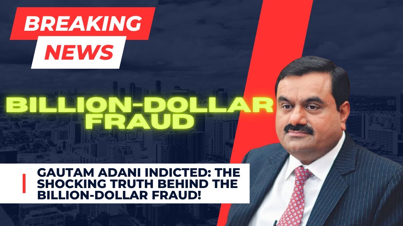 The Adani Group Scandal in USA: Billionaire Gautam Adani Indicted in New York
