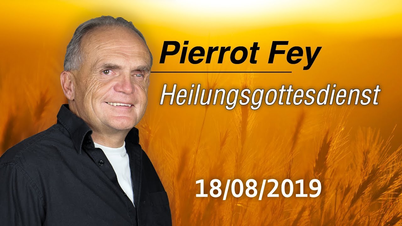 Pierrot Fey - Heilungsgottesdienst (SBS 18.08.2019 - 17:00 Uhr - Die Taube)
