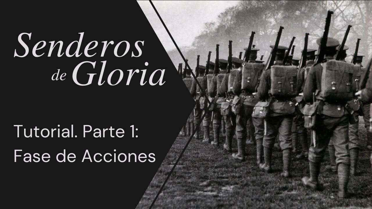 Senderos de Gloria. Tutorial. Parte 1: Fase de Acciones