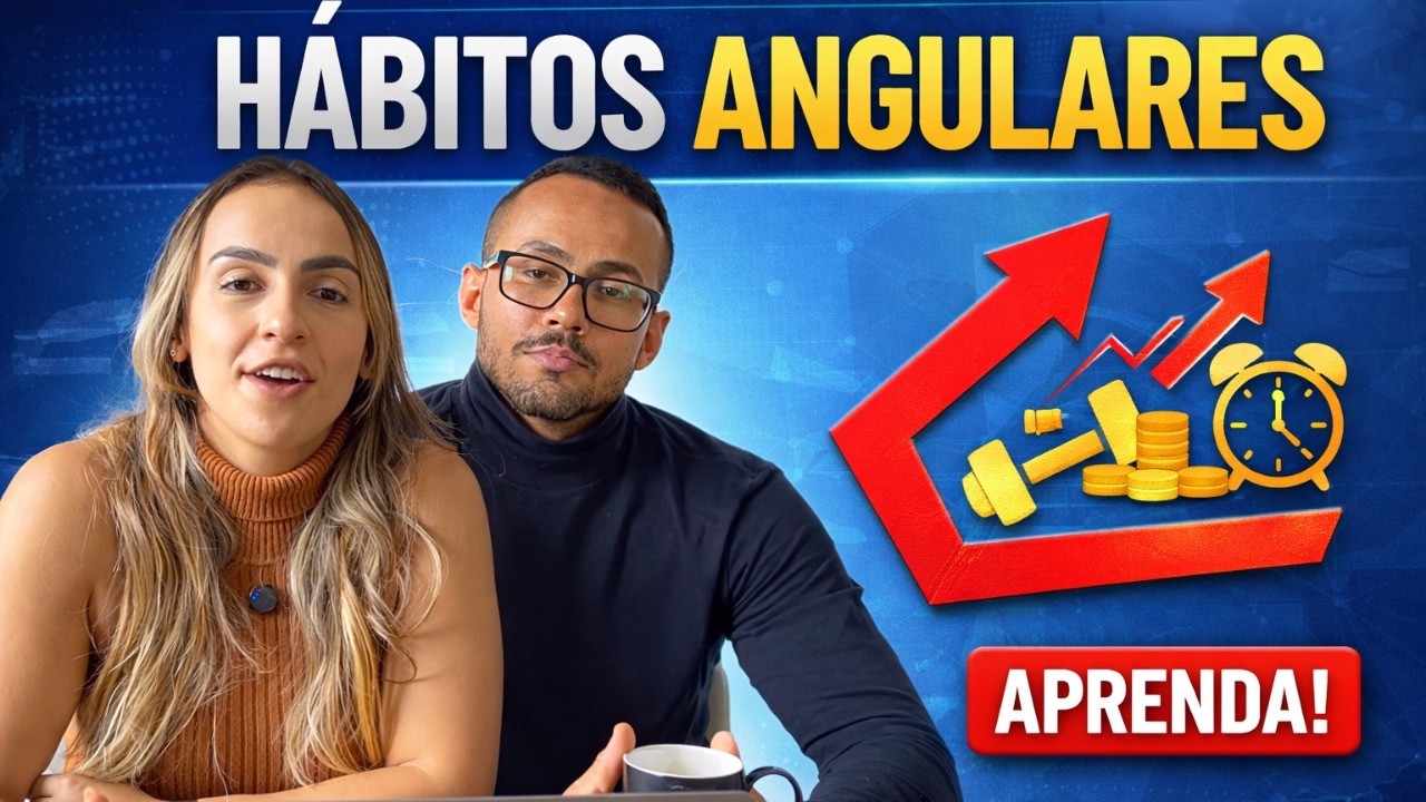 Hábitos angulares - O que são e como podem ajudar sua vida
