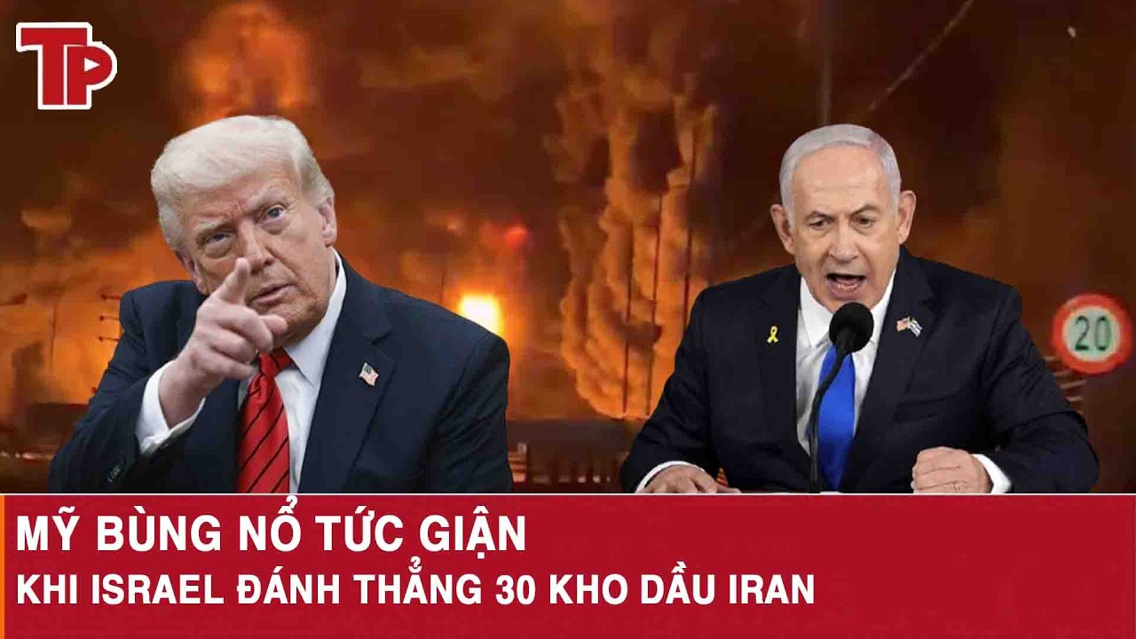 Mỹ bùng nổ tức giận khi Israel đánh thẳng 30 kho dầu Iran