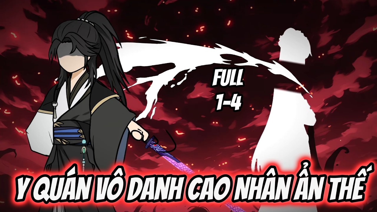 Full 1-4 | Y Quán Vô Danh Cao Nhân Ẩn Thế | Tiểu Nữ Vietsub