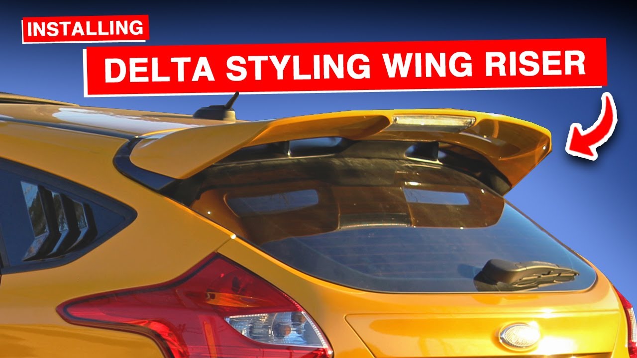 Installing The Best Wing Riser For A Focus ST | Delta Styling