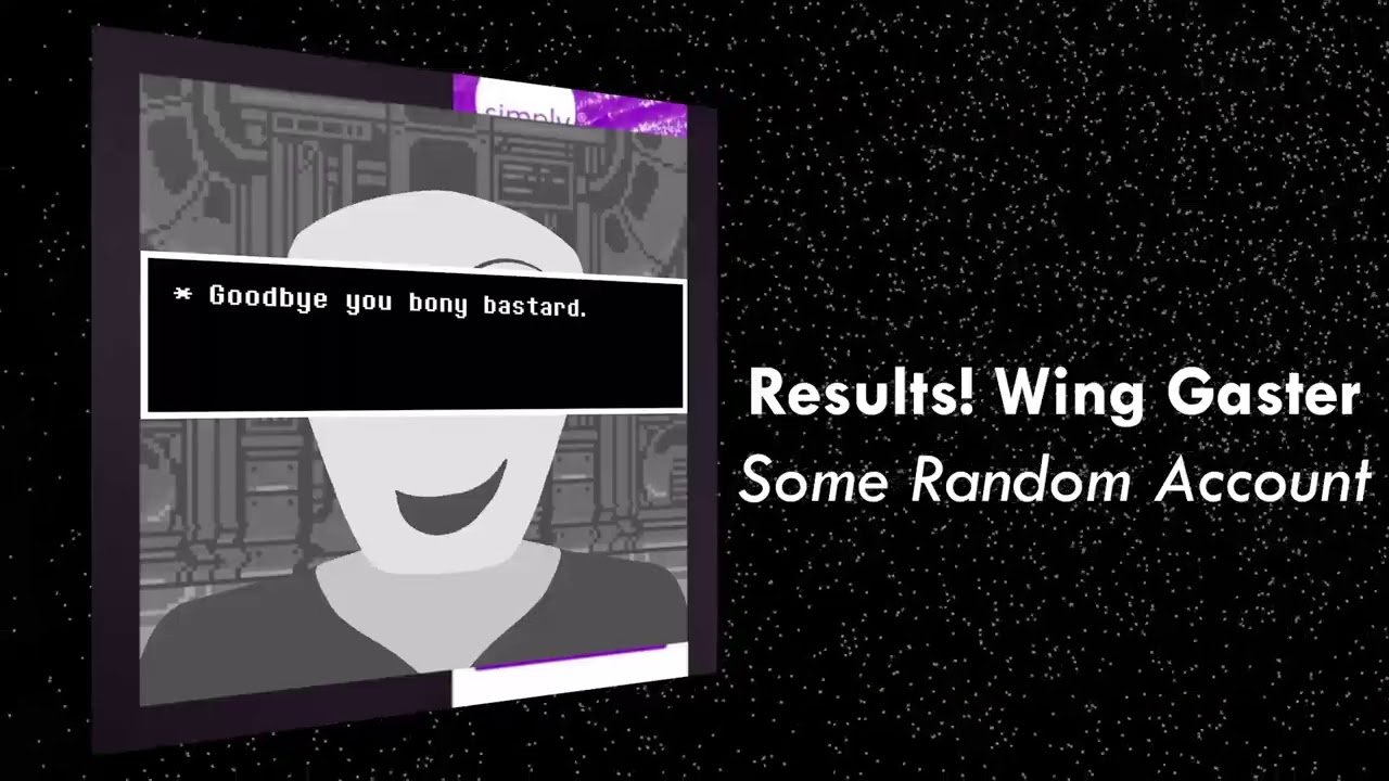 Results! Wing Gaster