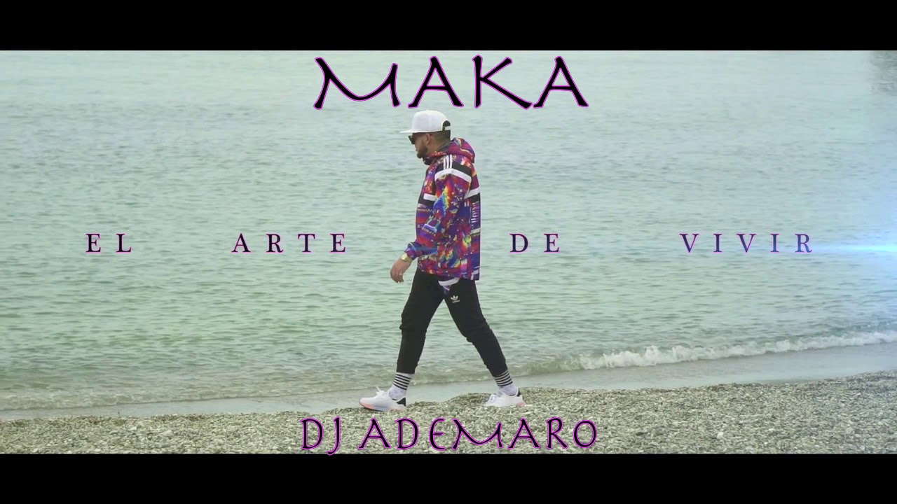 MAKA - EL ARTE DE VIVIR ✖ DJ ADEMARO