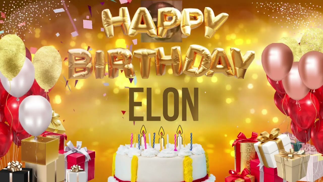 ELON - Happy Birthday Elon