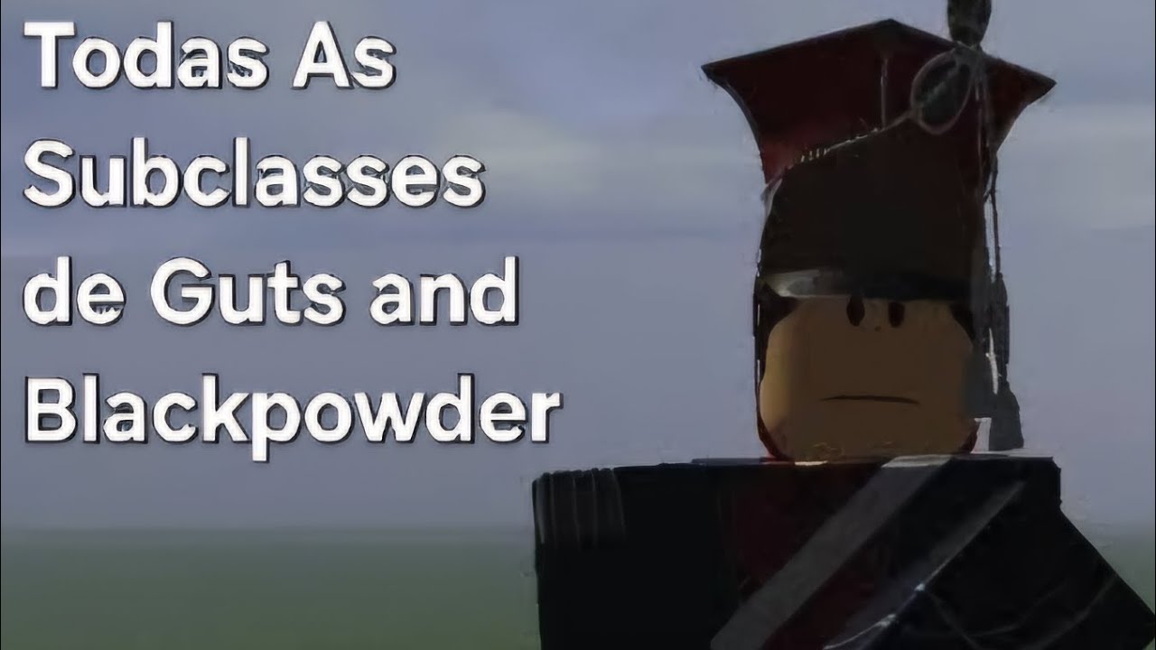 Todas as sub classes de Guts and Blackpowder