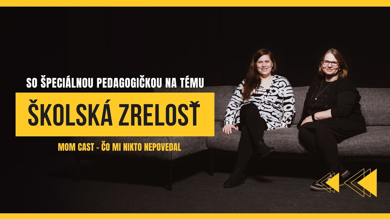 Školská zrelosť (depistáž) - MOM CAST / Čo mi nikto nepovedal