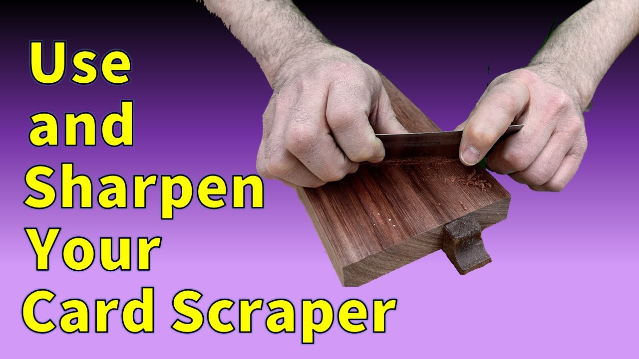 Cabinet Scraper – How to use and Sharpen