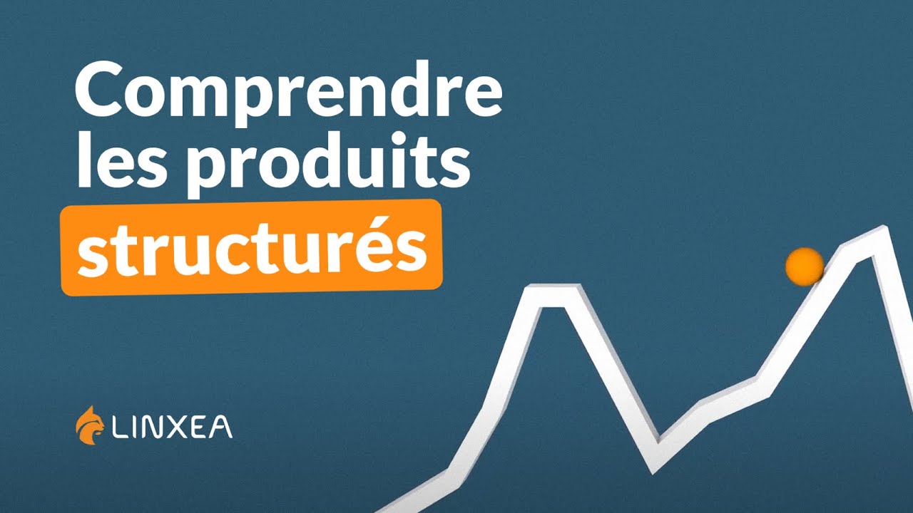Comprendre les produits structurés avec Linxea | Rendement & protection