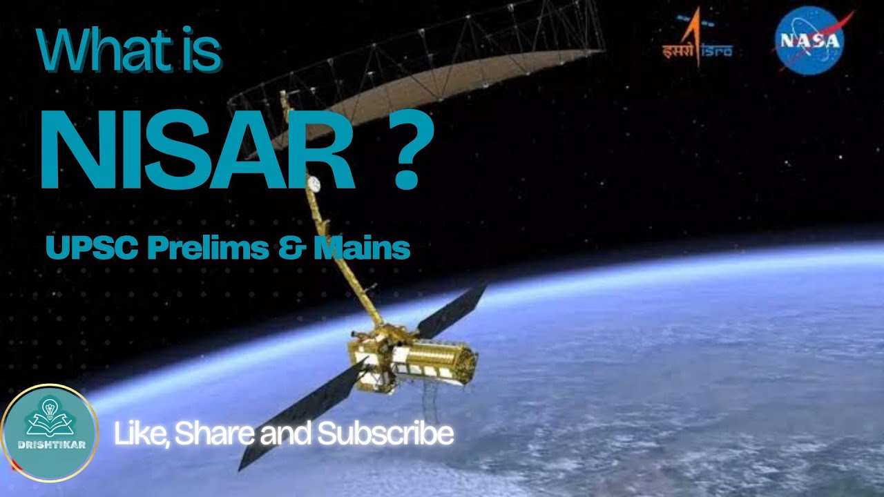 NISAR Satellite Explained| NASA-ISRO Mission | Most Powerful Earth Observation Satellite | UPSC 2025