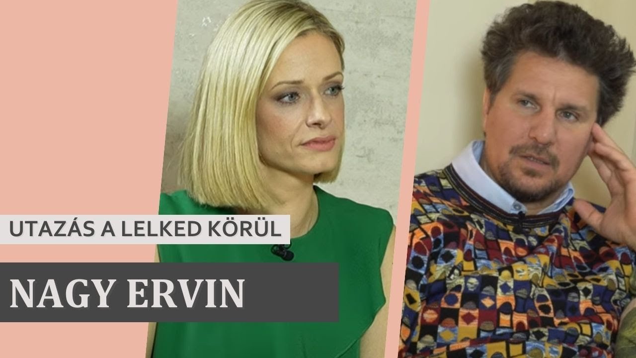 NAGY ERVIN - UTAZÁS A LELKED KÖRÜL