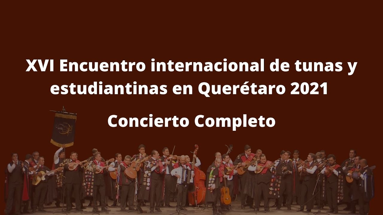 XVI Encuentro internacional de tunas y estudiantinas en Querétaro 2021