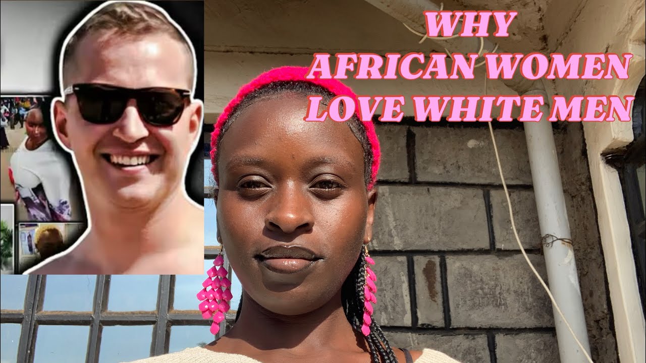 Why it was Easy for The Russian Guy to Chew Kenyan Ladies / White love fantasy 