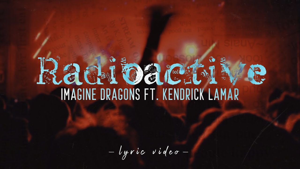 Radioactive Remix by Imagine Dragons ft. Kendrick  Lamar | Lyrics (cw: flashing lights)