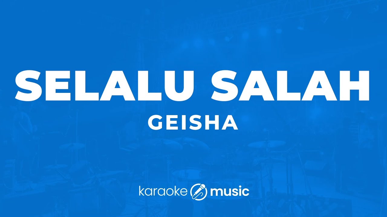 Selalu Salah - Geisha (KARAOKE VERSION)