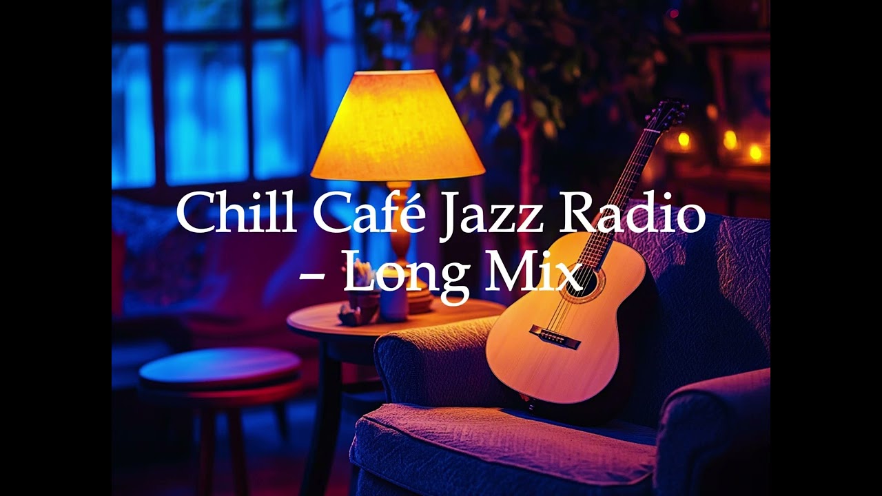 Chill Café Jazz Radio – Long Mix