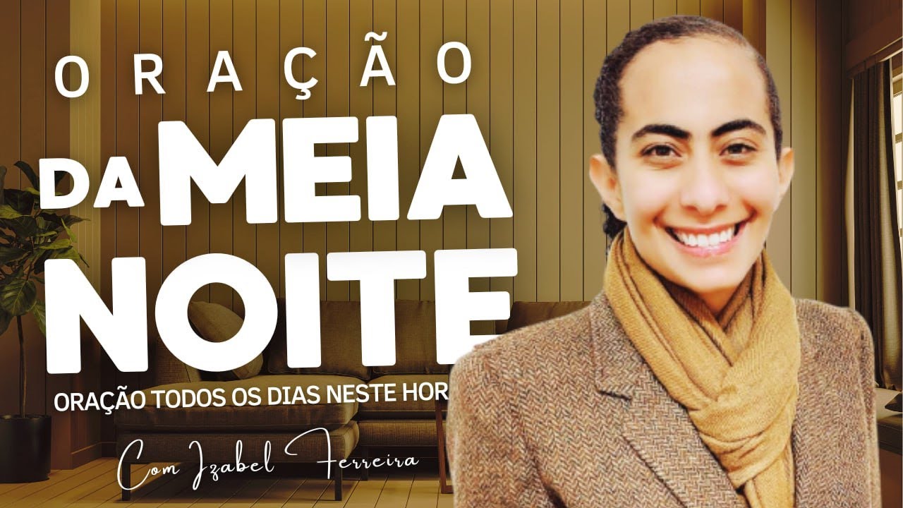 14/03/2025 - ORAÇÃO DA MEIA NOITE  IZABEL FERREIRA