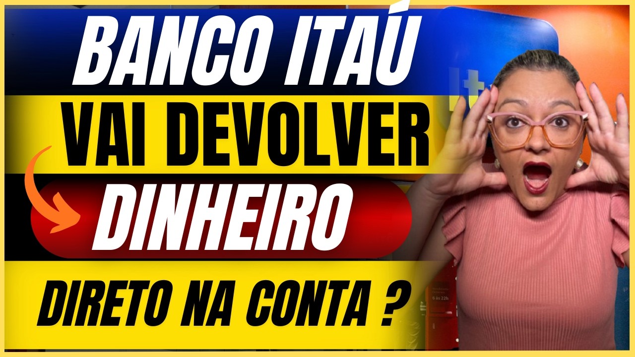 🔴 BANCO ITAÚ ANUNCIA DEVOLUÇÃO DE VALORES PARA MUITOS CLIENTES ! - ENTENDA O CASO !
