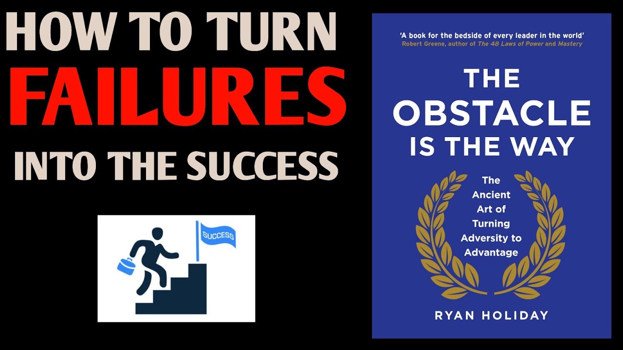 The Obstacles Is The Way Book Summury To Turn Failure Into Success