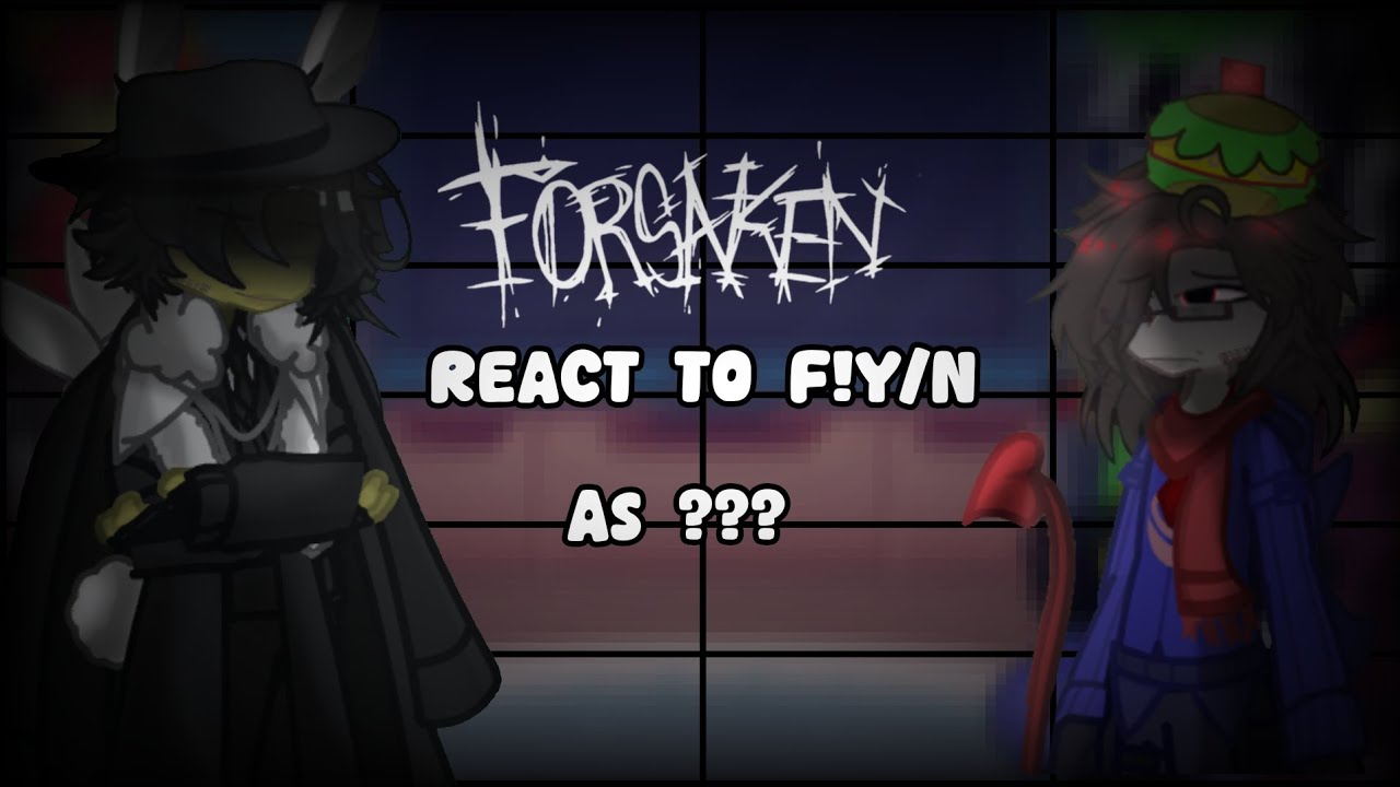 ★•FORSAKEN REACT TO F!TEEN!Y/N AS ??? A NEW KILLER•★•1/?•★•2X•★•MADE BY MIDNIGHT•★•OG•★