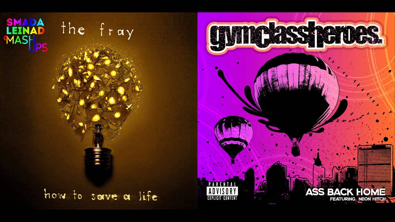 The Fray vs. Gym Class Heroes ft. Neon Hitch - Save A Life Back Home