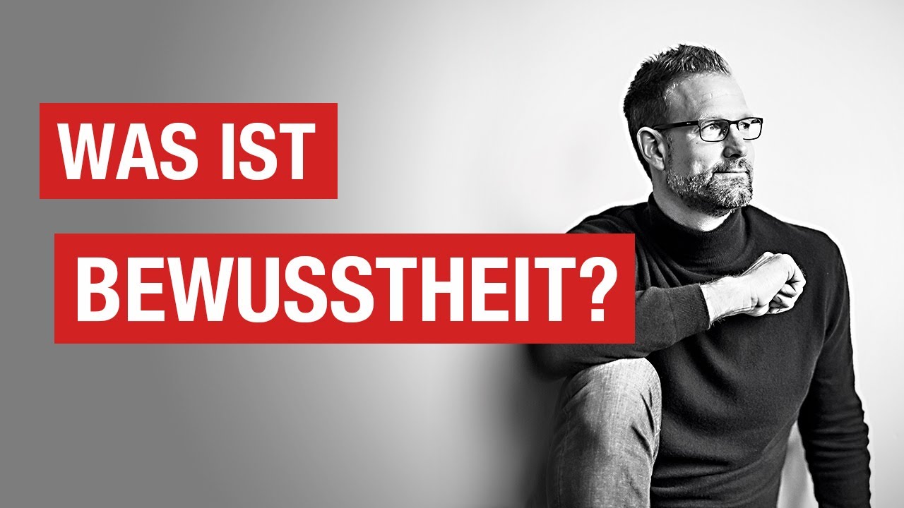 Was BEWUSSTHEIT ist &ndash; Christian Bischoff
