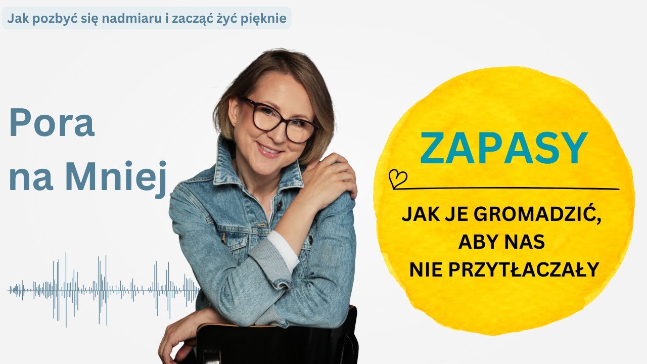 Zapasy a świadomy konsumpcjonizm czyli jak nie gromadzić ich za dużo | Pora na Mniej | Odc. 22