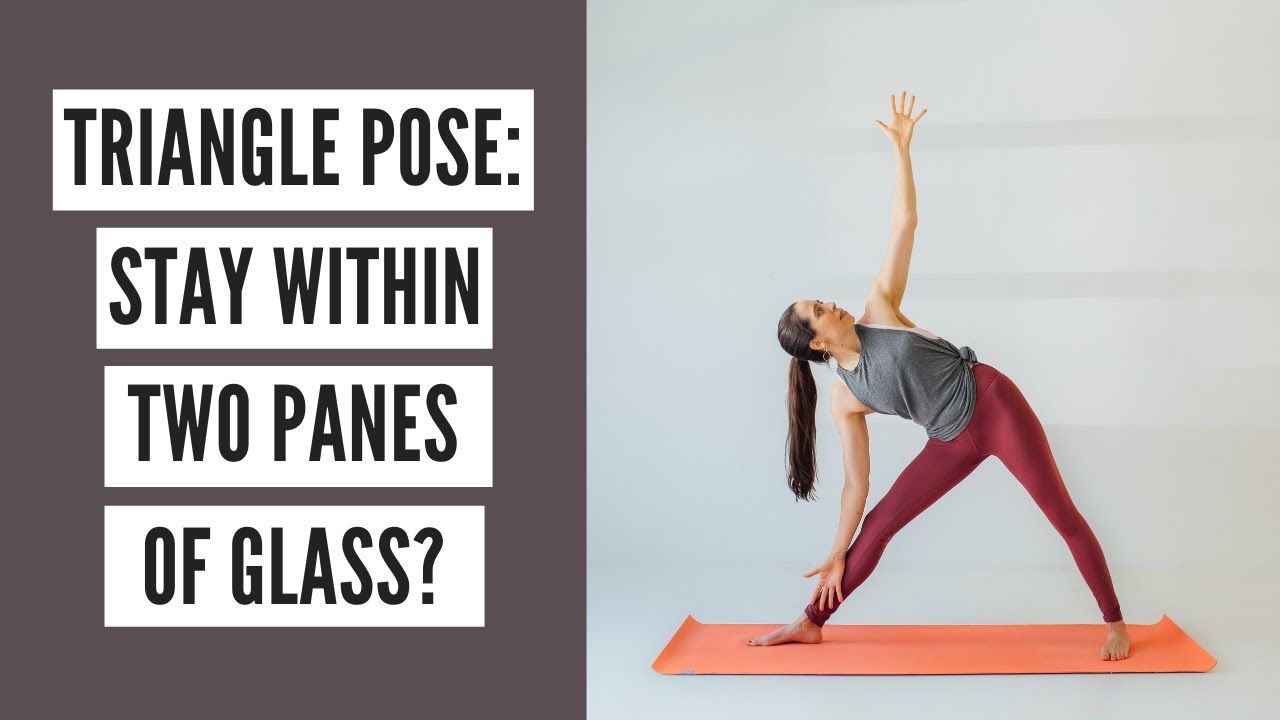Triangle Pose: Stay Within Two Panes of Glass?